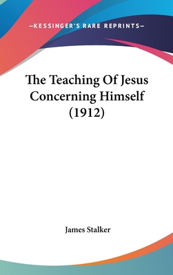 The Teaching Of Jesus Concerning Himself (1912) 1436525586 Book Cover