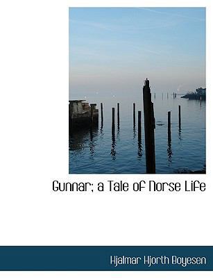 Gunnar; A Tale of Norse Life [Large Print] 1116877341 Book Cover