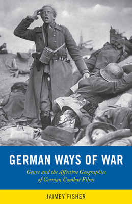 German Ways of War: The Affective Geographies a... 1978829175 Book Cover