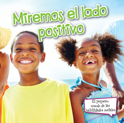 Miremos El Lado Positivo: Look on the Bright Side [Spanish] 1627173773 Book Cover