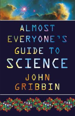 Almost Everyone's Guide to Science: The Univers... 0753807696 Book Cover