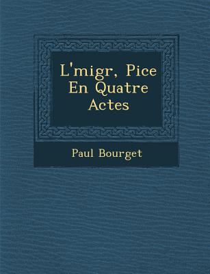 L'�migr�, Pi�ce En Quatre ... [French] 128817358X Book Cover