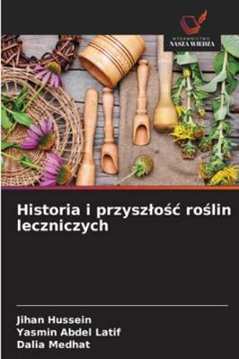 Historia i przyszlośc roślin leczniczych [Polish] 6206827259 Book Cover