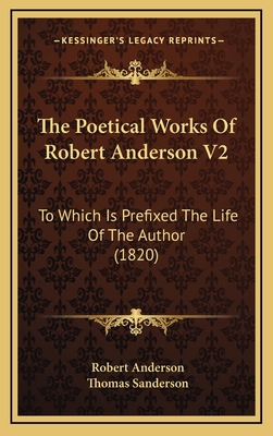 The Poetical Works Of Robert Anderson V2: To Wh... 1165847450 Book Cover