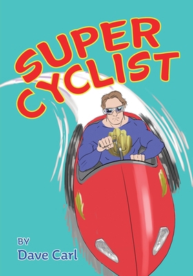 Super Cyclist: Saves The Day 194739861X Book Cover