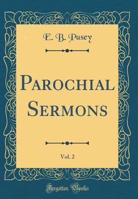 Parochial Sermons, Vol. 2 (Classic Reprint) 1528171039 Book Cover