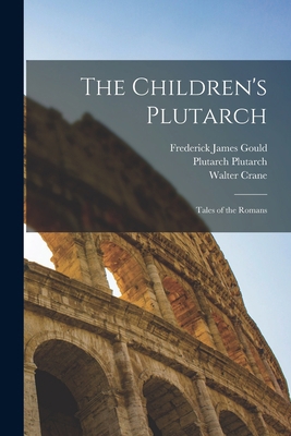 The Children's Plutarch: Tales of the Romans 101559266X Book Cover