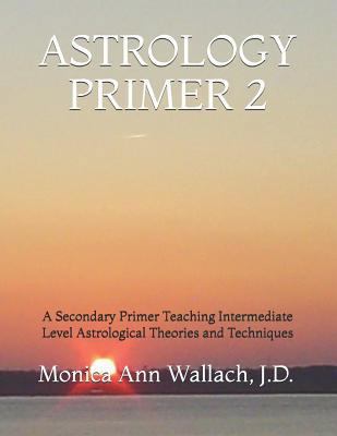 Astrology Primer 2: A Secondary Primer Teaching... 1793046727 Book Cover