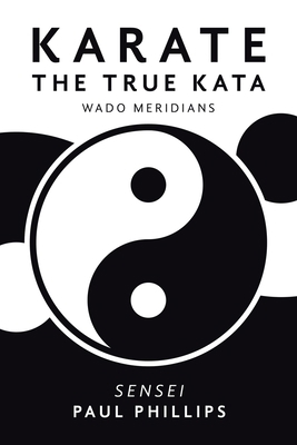 Karate the True Kata: Wado Meridians 1984593439 Book Cover