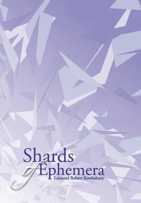 Shards of Ephemera 1477157646 Book Cover