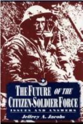 The Future of the Citizen-Soldier Force: Issues... 0813118476 Book Cover