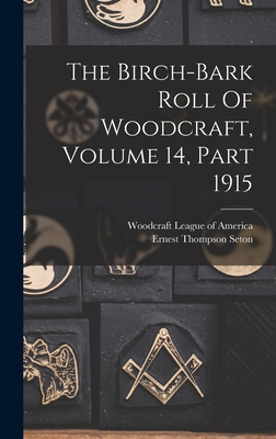 The Birch-bark Roll Of Woodcraft, Volume 14, Pa... 1018782699 Book Cover