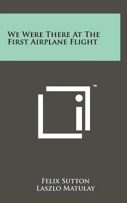 We Were There At The First Airplane Flight 1258096005 Book Cover