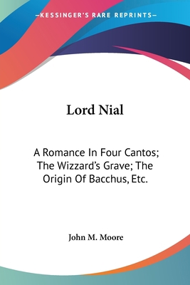 Lord Nial: A Romance In Four Cantos; The Wizzar... 0548464928 Book Cover