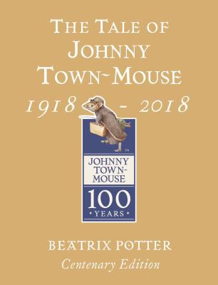 The Tale of Johnny Town Mouse Gold Centenary Ed... 0241330424 Book Cover