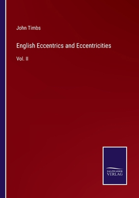 English Eccentrics and Eccentricities: Vol. II 3752562404 Book Cover