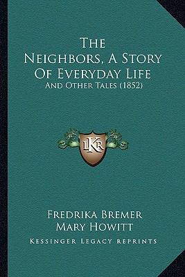 The Neighbors, A Story Of Everyday Life: And Ot... 1165348691 Book Cover