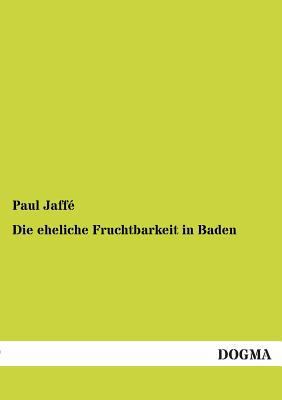 Die eheliche Fruchtbarkeit in Baden [German] 3955075915 Book Cover