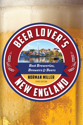 Beer Lover's New England: Best Breweries, Brewe... 149308836X Book Cover