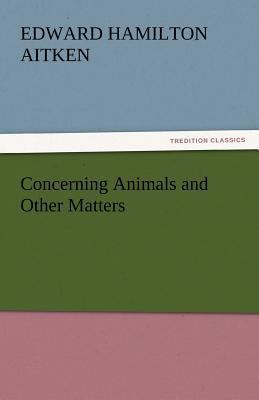 Concerning Animals and Other Matters 3842443854 Book Cover