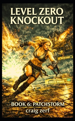 Level Zero Knockout - Book 6: PATCHSTORM: A Lit... B0G7X6KQD7 Book Cover