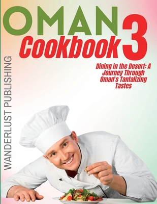 Oman cookbook3: Dinning In The Desert: A Journe... B0C9SDMP4G Book Cover