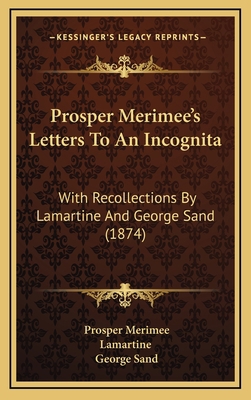 Prosper Merimee's Letters to an Incognita: With... 1165035561 Book Cover