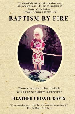 Baptism by Fire: The true story of a mother who... 098535044X Book Cover