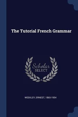 The Tutorial French Grammar 1377137716 Book Cover