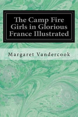 The Camp Fire Girls in Glorious France Illustrated 1548582638 Book Cover