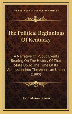 The Political Beginnings Of Kentucky: A Narrati... 1165200864 Book Cover