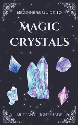 Beginners Guide To Magic Crystals B0CMGXXZT6 Book Cover