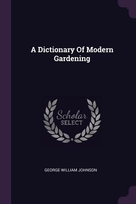 A Dictionary Of Modern Gardening 1378931033 Book Cover