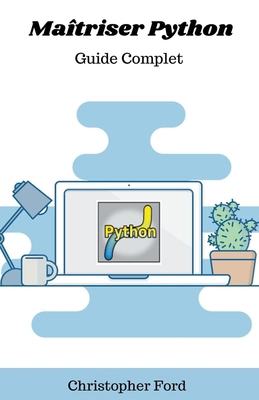 Maîtriser Python: Guide Complet [French] B0CVQRS971 Book Cover