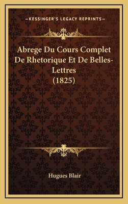 Abrege Du Cours Complet De Rhetorique Et De Bel... [French] 1167915585 Book Cover