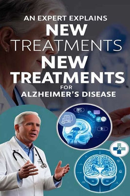 An Expert Explains New Treatments for Alzheimer... B0DBV793VP Book Cover