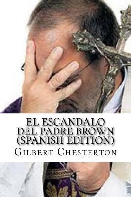 El Escandalo del Padre Brown [Spanish] 1542623138 Book Cover