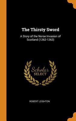 The Thirsty Sword: A Story of the Norse Invasio... 0343844702 Book Cover
