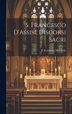 S. Francesco D'Assisi, Discorsi Sacri [Italian] 1020923199 Book Cover