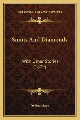 Smuts And Diamonds: With Other Stories (1879) 1165604752 Book Cover