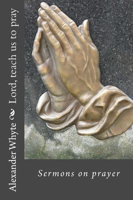 Lord, teach us to pray: Sermons on prayer 1543202837 Book Cover
