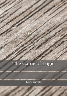 The Game of Logic B08HTDC8M6 Book Cover