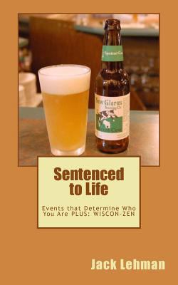 Sentenced to Life: Events that Determine Who Yo... 1534934529 Book Cover