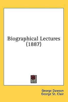 Biographical Lectures (1887) 1436789281 Book Cover
