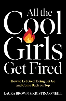 All the Cool Girls Get Fired: How to Let Go of ... 1668067455 Book Cover