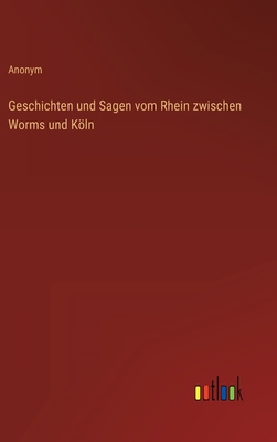 Geschichten und Sagen vom Rhein zwischen Worms ... [German] 3368247417 Book Cover