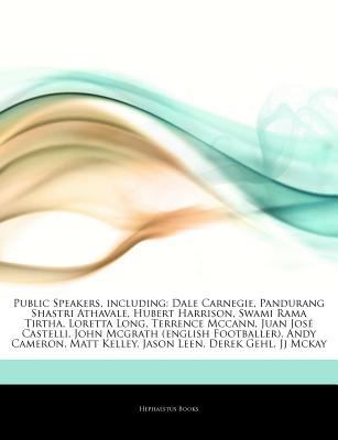 Articles on Public Speakers, Including : Dale Carnegie, Pandurang Shastri Athavale, Hubert Harrison, Swami Rama Tirtha, Loretta Long, Terrence Mccann,
