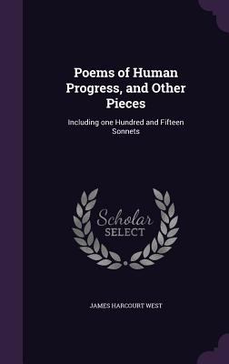 Poems of Human Progress, and Other Pieces: Incl... 1355167752 Book Cover