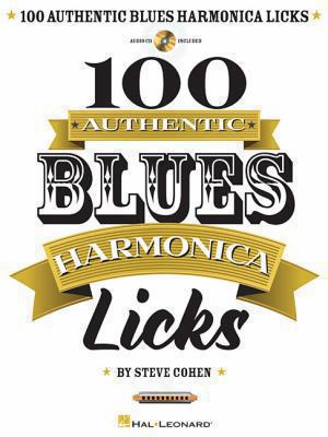100 Authentic Blues Harmonica Licks Steve Cohen... 1480312916 Book Cover