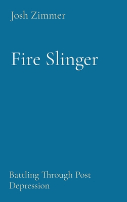 Fire Slinger: Battling Through Post Depression 0578945703 Book Cover